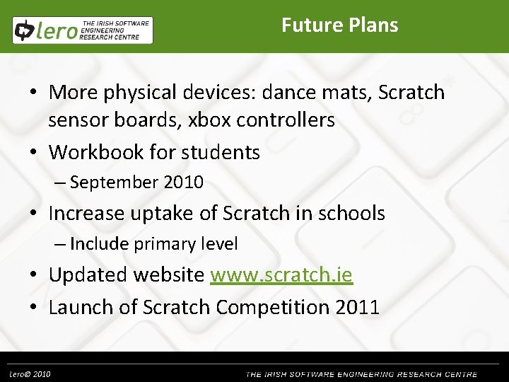 Future Plans • More physical devices: dance mats, Scratch sensor boards, xbox controllers •
