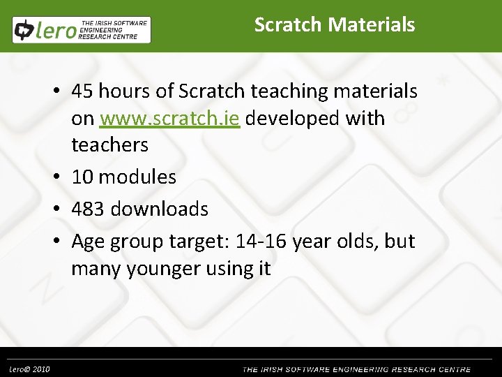 Scratch Materials • 45 hours of Scratch teaching materials on www. scratch. ie developed