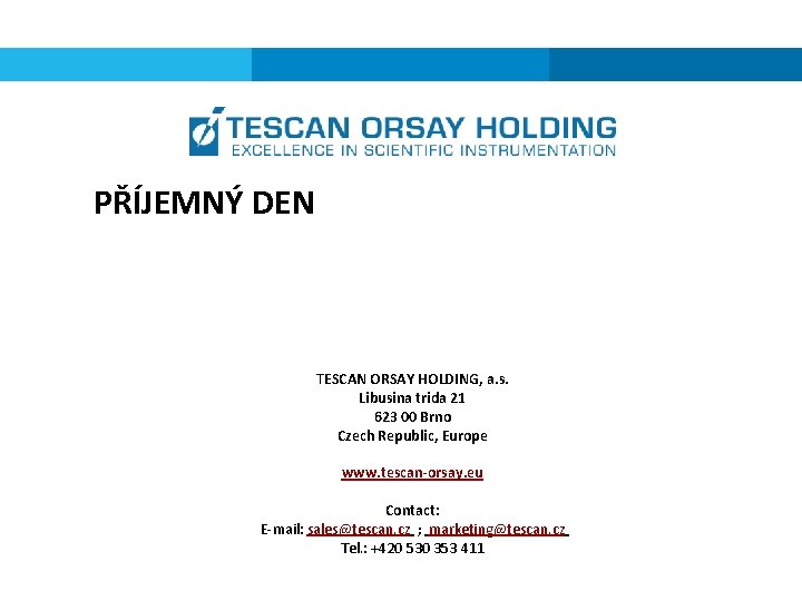 PŘÍJEMNÝ DEN TESCAN ORSAY HOLDING, a. s. Libusina trida 21 623 00 Brno Czech