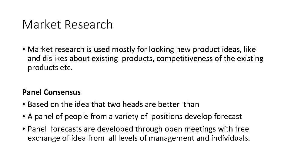 Market Research • Market research is used mostly for looking new product ideas, like