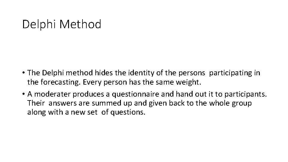 Delphi Method • The Delphi method hides the identity of the persons participating in