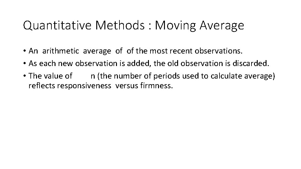 Quantitative Methods : Moving Average • An arithmetic average of of the most recent