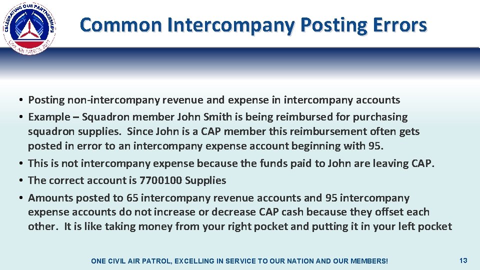 Common Intercompany Posting Errors • Posting non-intercompany revenue and expense in intercompany accounts •
