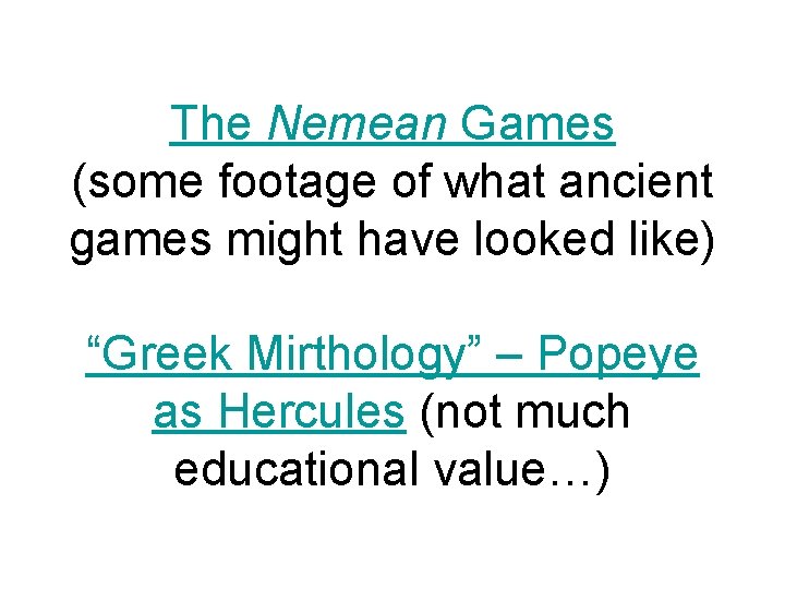 The Nemean Games (some footage of what ancient games might have looked like) “Greek