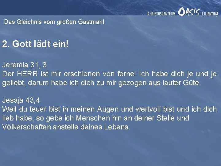 Das Gleichnis vom großen Gastmahl 2. Gott lädt ein! Jeremia 31, 3 Der HERR