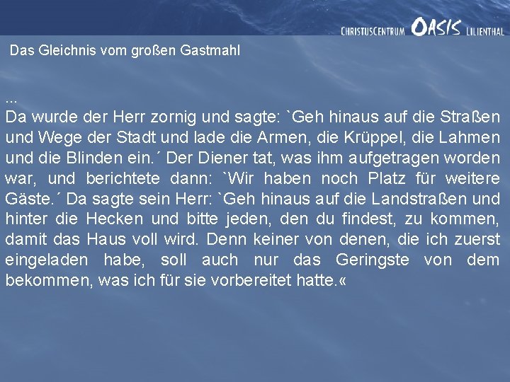 Das Gleichnis vom großen Gastmahl . . . Da wurde der Herr zornig und