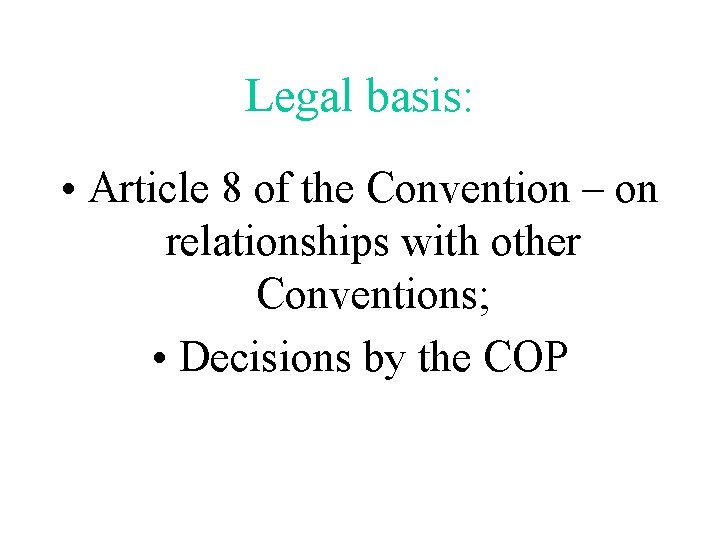 Legal basis: • Article 8 of the Convention – on relationships with other Conventions;