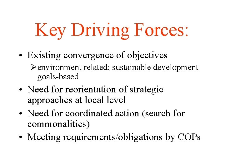 Key Driving Forces: • Existing convergence of objectives Øenvironment related; sustainable development goals-based •
