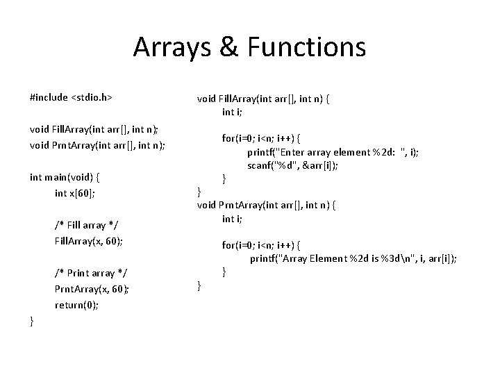 Arrays & Functions #include <stdio. h> void Fill. Array(int arr[], int n) { int