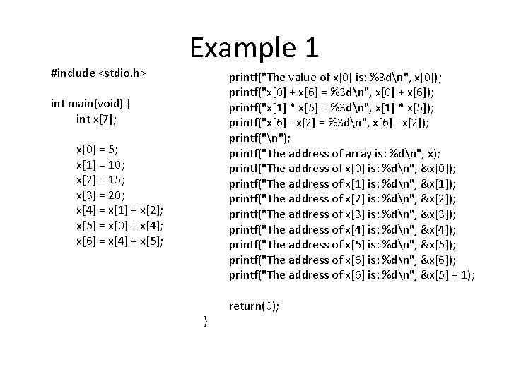 #include <stdio. h> Example 1 printf("The value of x[0] is: %3 dn", x[0]); printf("x[0]