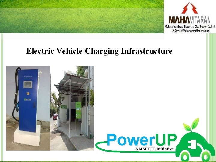 Electric Vehicle Charging Infrastructure Power. UP A MSEDCL Initiative 