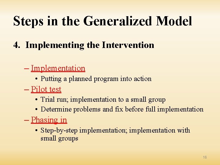 Steps in the Generalized Model 4. Implementing the Intervention – Implementation • Putting a