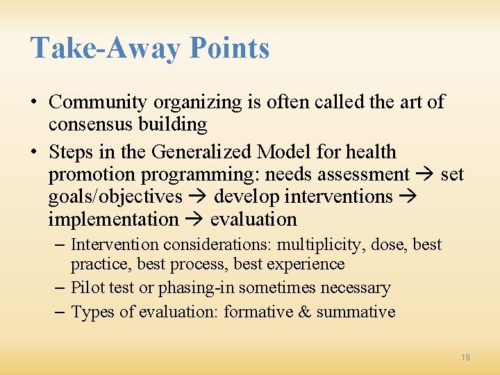 Take-Away Points • Community organizing is often called the art of consensus building •