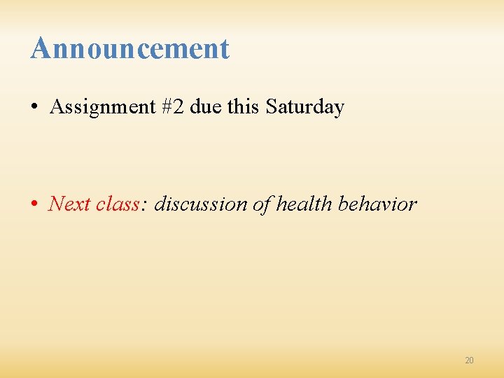 Announcement • Assignment #2 due this Saturday • Next class: discussion of health behavior