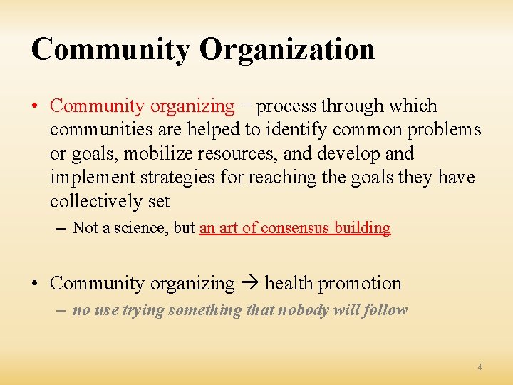 Community Organization • Community organizing = process through which communities are helped to identify