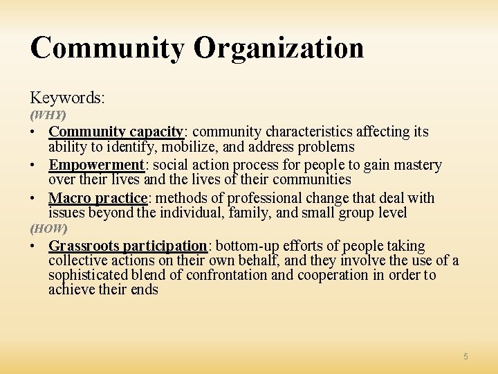 Community Organization Keywords: (WHY) • Community capacity: community characteristics affecting its ability to identify,