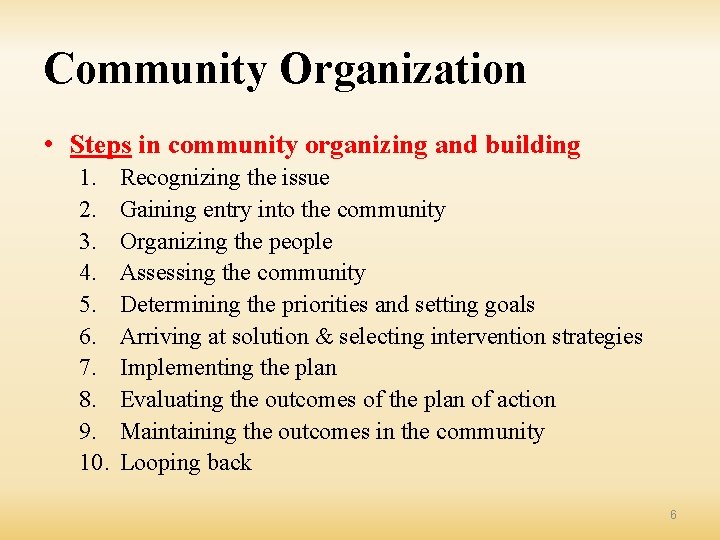 Community Organization • Steps in community organizing and building 1. 2. 3. 4. 5.