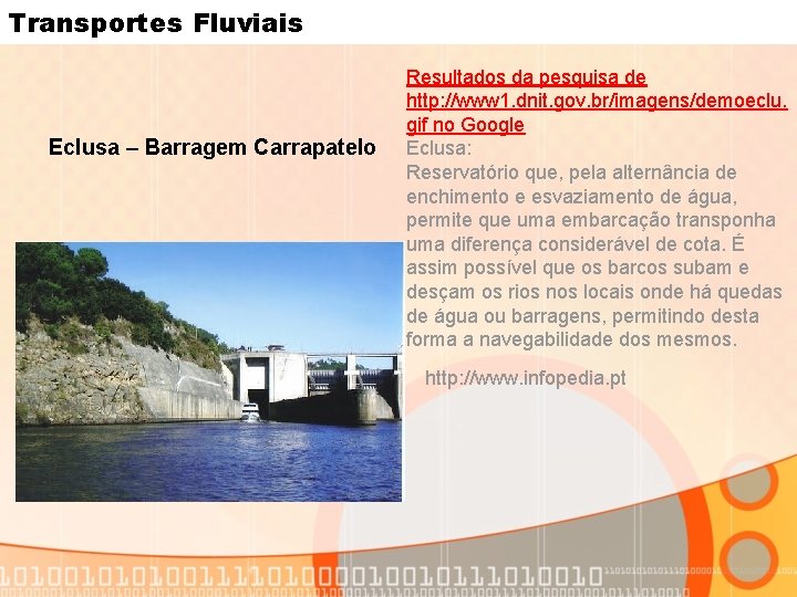 Transportes Fluviais Eclusa – Barragem Carrapatelo Resultados da pesquisa de http: //www 1. dnit.