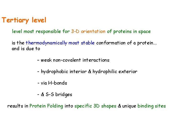 Tertiary level most responsible for 3 -D orientation of proteins in space is thermodynamically