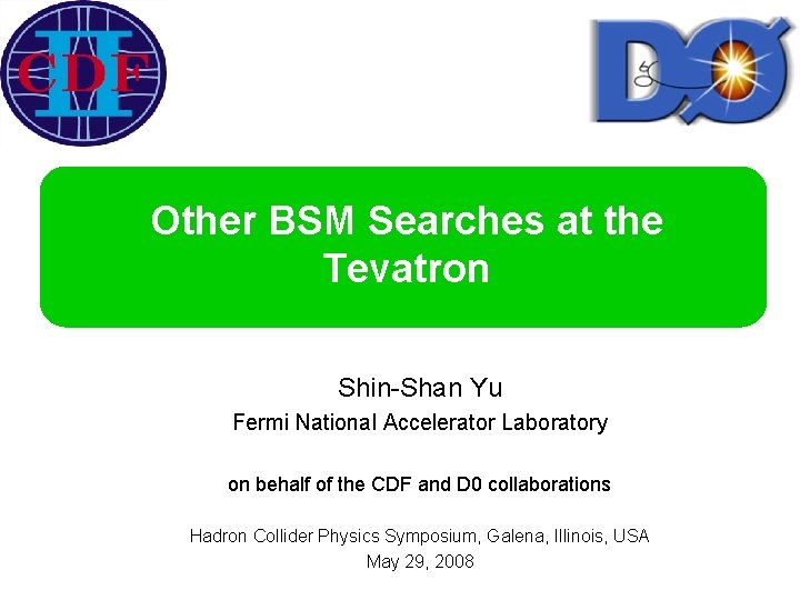 Other BSM Searches at the Tevatron Shin-Shan Yu Fermi National Accelerator Laboratory on behalf