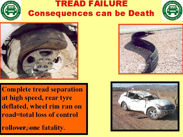 TREAD FAILURE Consequences can be Death Complete tread separation at high speed, rear tyre