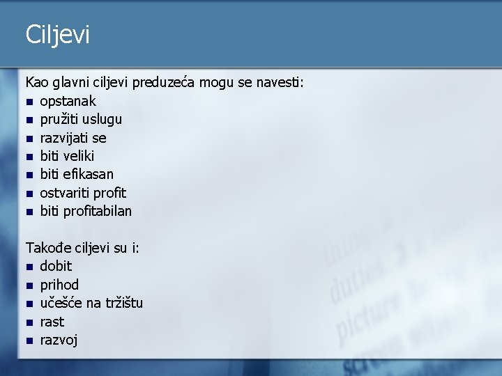 Ciljevi Kao glavni ciljevi preduzeća mogu se navesti: n opstanak n pružiti uslugu n