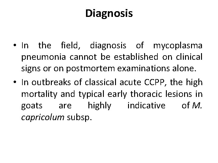 Diagnosis • In the field, diagnosis of mycoplasma pneumonia cannot be established on clinical