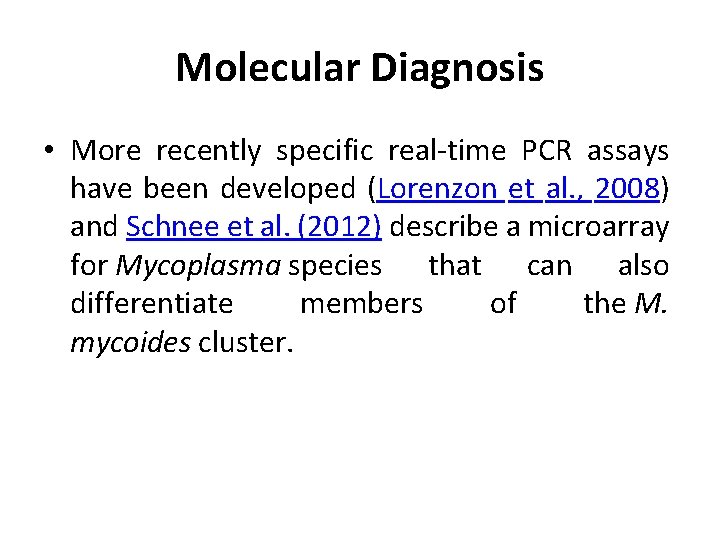 Molecular Diagnosis • More recently specific real-time PCR assays have been developed (Lorenzon et