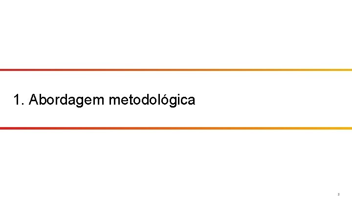 1. Abordagem metodológica 3 