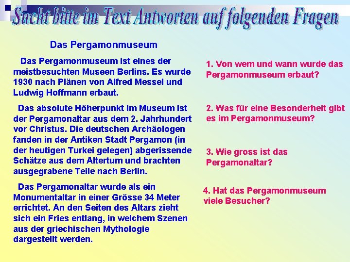 Das Pergamonmuseum ist eines der meistbesuchten Museen Berlins. Es wurde 1930 nach Plänen von