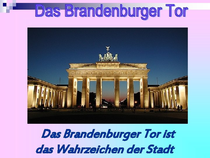 Das Brandenburger Tor ist das Wahrzeichen der Stadt 