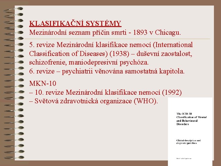 KLASIFIKAČNÍ SYSTÉMY Mezinárodní seznam příčin smrti - 1893 v Chicagu. 5. revize Mezinárodní klasifikace