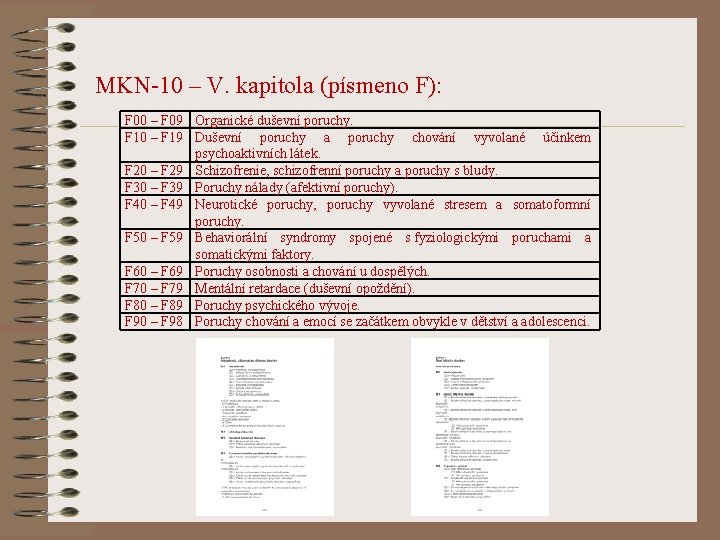 MKN-10 – V. kapitola (písmeno F): F 00 – F 09 Organické duševní poruchy.