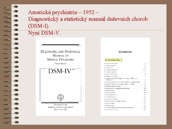 Americká psychiatrie – 1952 – Diagnostický a statistický manuál duševních chorob (DSM-I). Nyní DSM-V.