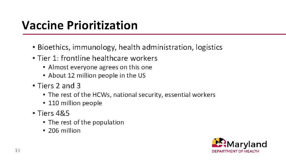 Vaccine Prioritization • Bioethics, immunology, health administration, logistics • Tier 1: frontline healthcare workers