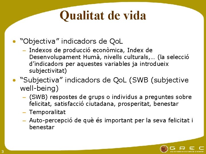 Qualitat de vida • “Objectiva” indicadors de Qo. L – Indexos de producció econòmica,