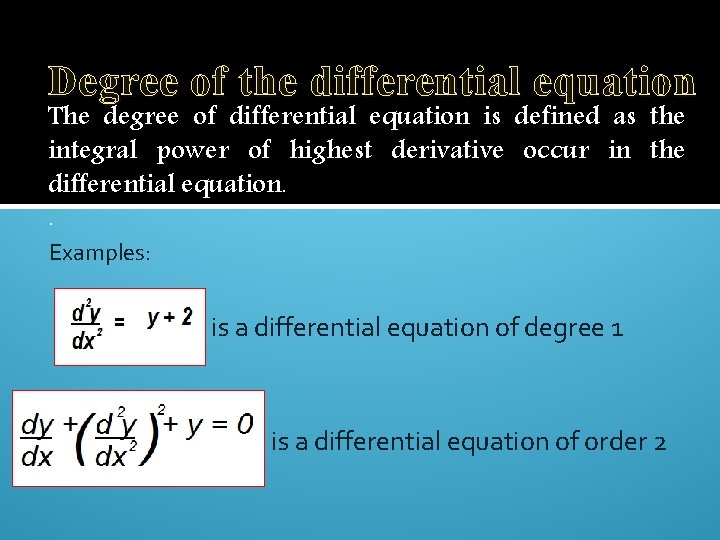 Degree of the differential equation The degree of differential equation is defined as the