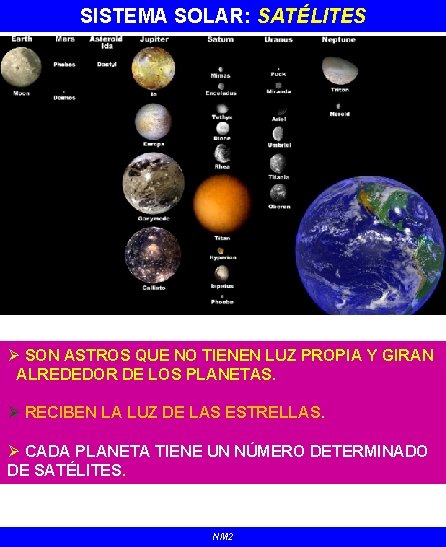 SISTEMA SOLAR: SATÉLITES Ø SON ASTROS QUE NO TIENEN LUZ PROPIA Y GIRAN ALREDEDOR