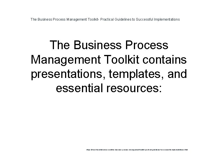 The Business Process Management Toolkit- Practical Guidelines to Successful Implementations The Business Process Management