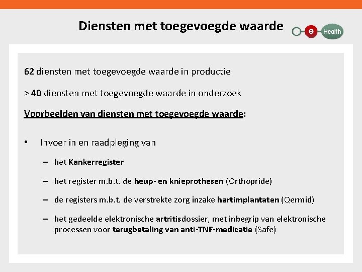 Diensten met toegevoegde waarde 62 diensten met toegevoegde waarde in productie > 40 diensten