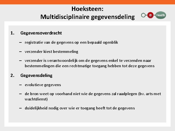 Hoeksteen: Multidisciplinaire gegevensdeling 1. Gegevensoverdracht – registratie van de gegevens op een bepaald ogenblik