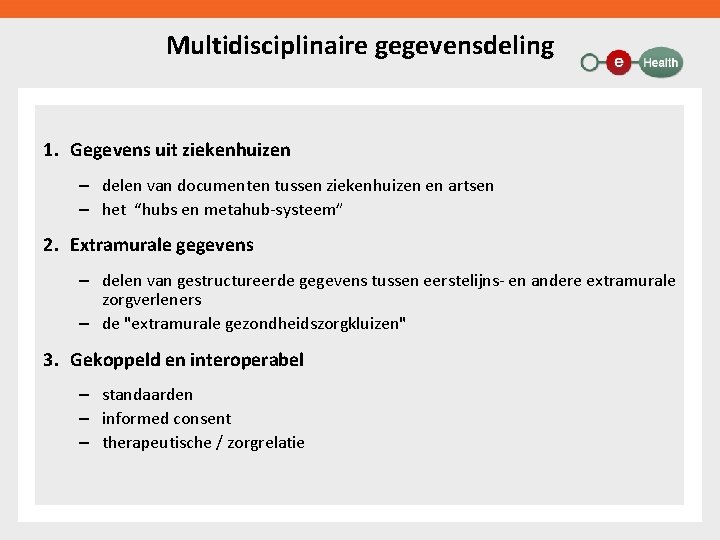 Multidisciplinaire gegevensdeling 1. Gegevens uit ziekenhuizen – delen van documenten tussen ziekenhuizen en artsen