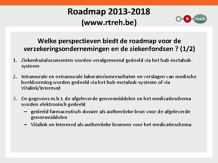 Roadmap 2013 -2018 (www. rtreh. be) Welke perspectieven biedt de roadmap voor de verzekeringsondernemingen