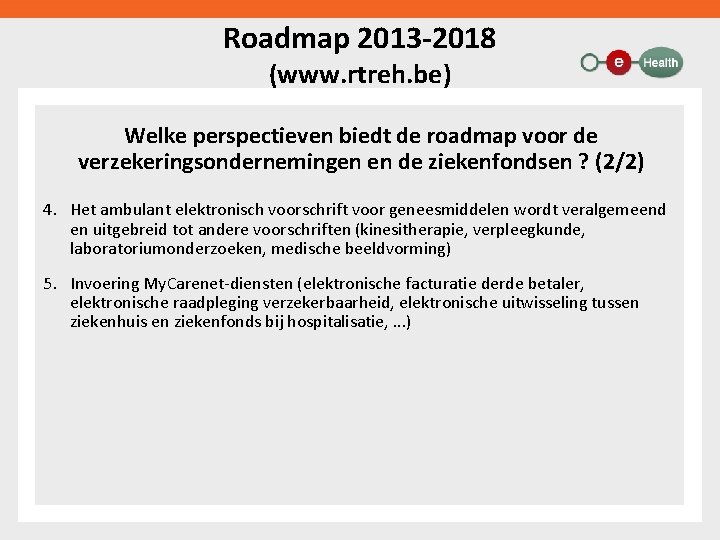 Roadmap 2013 -2018 (www. rtreh. be) Welke perspectieven biedt de roadmap voor de verzekeringsondernemingen