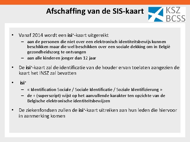 Afschaffing van de SIS-kaart • Vanaf 2014 wordt een isi+-kaart uitgereikt – aan de