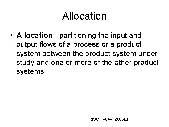 Allocation • Allocation: partitioning the input and output flows of a process or a