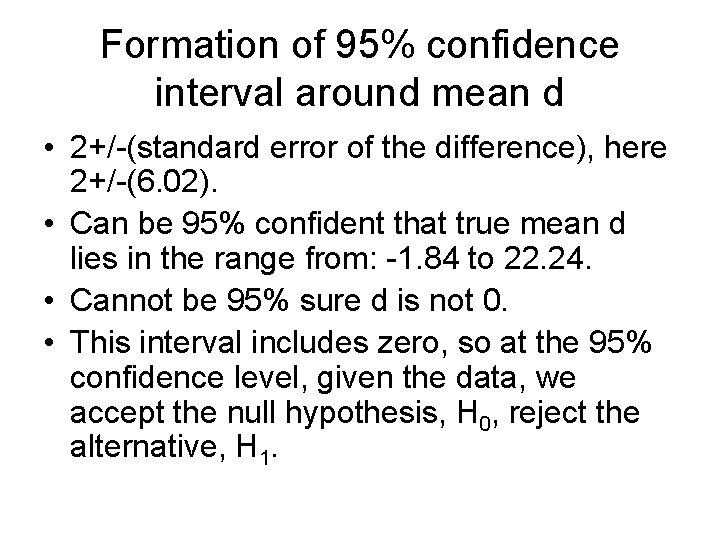 Formation of 95% confidence interval around mean d • 2+/-(standard error of the difference),