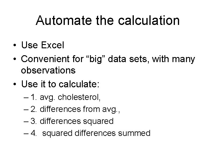 Automate the calculation • Use Excel • Convenient for “big” data sets, with many