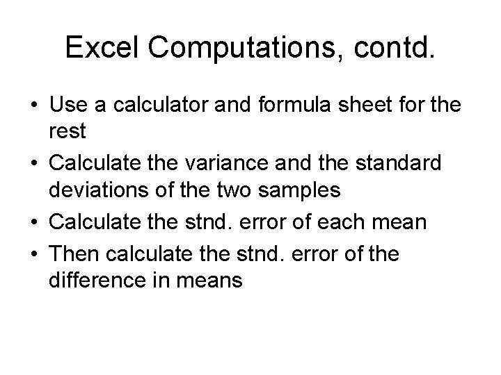 Excel Computations, contd. • Use a calculator and formula sheet for the rest •