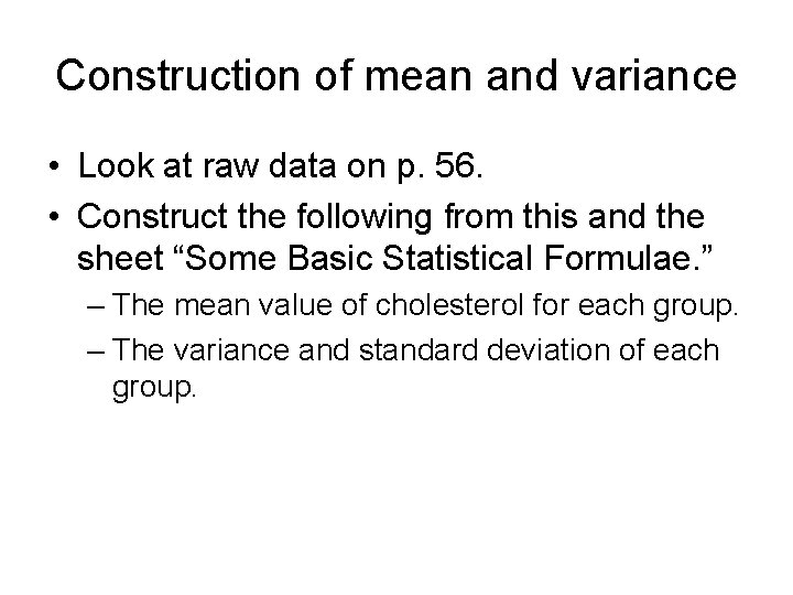 Construction of mean and variance • Look at raw data on p. 56. •